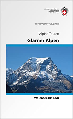 Beispielbild fr Glarner Alpen : Walensee bis Tdi. Schweizer Alpen-Club, SAC / Alpine Touren, zum Verkauf von Buchparadies Rahel-Medea Ruoss