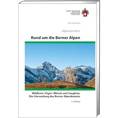9783859023727: SAC Alpinwandern. Rund um die Berner Alpen: Wildhorn / Eiger / Mnch und Jungfrau: Die Umrundung des Berner Alpenkamms