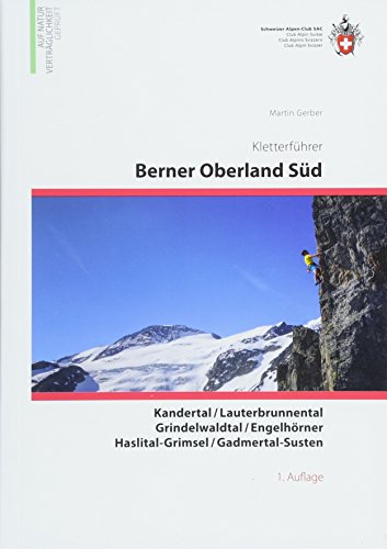 9783859023840: Berner Oberland Sd Kandertal / Lauterbrunnen / Grindelwald / Rosenlaui / Urbachtal / Haslital-Grimsel / Gadmertal: Kletterfhrer
