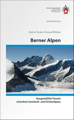 9783859023857: Mosimann, U: SAC Hochtouren Berner Alpen
