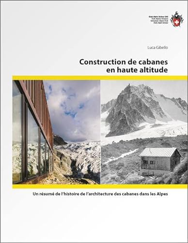 9783859023925: Construction de cabanes en haute altitude: Un rsum de l'histoire de l'architecture des cabanes dans les Alpes, Formation/Nature