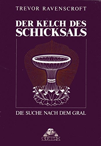 9783859141438: Der Kelch des Schicksals. Die Suche nach dem Gral. Aus dem Englischen von Clivia Taschner-Refer.