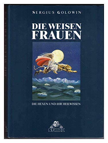 Imagen de archivo de Die weisen Frauen: Die Hexen und ihr Heilwissen (German Edition) a la venta por GF Books, Inc.