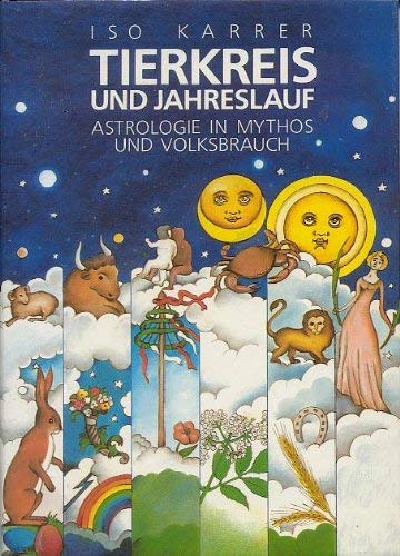 Tierkreis und Jahreslauf - Astrologie in Mythos und Volksbrauch.