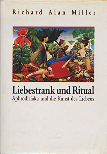 Imagen de archivo de Liebestrank und Ritual. Aphrodisiaka und die Kunst des Liebens a la venta por medimops