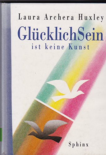 9783859141865: Glucklichsein ist keine Kunst: Anleitung zum Leben und Lieben