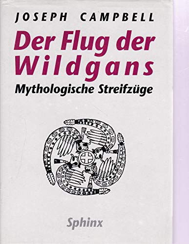 9783859141889: Der Flug der Wildgans. Mythologische Streifzge