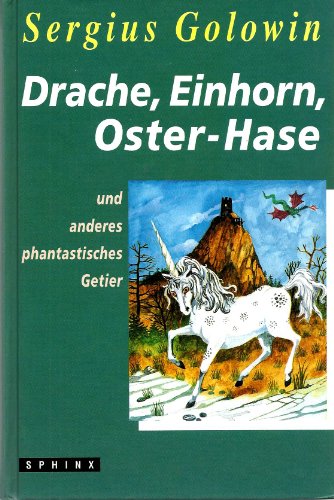 9783859141957: Drache, Einhorn, Oster-Hase. Und anderes phantastisches Getier