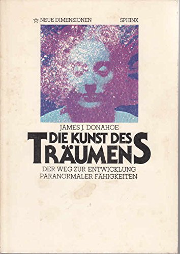 Imagen de archivo de Die Kunst des Trumens. Der Weg zur Entwicklung paranormaler Fhigkeiten. Aus dem Amerikanischen bertragen von Henning P. Henningsen, Neue Dimensionen. a la venta por Mephisto-Antiquariat