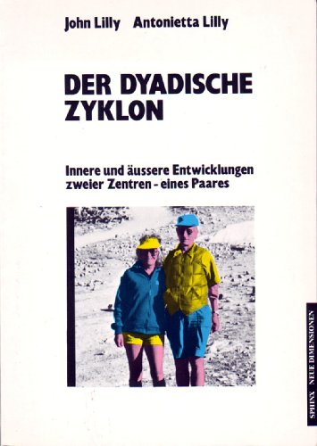 Beispielbild fr Der dyadische Zyklon : innere u. ussere Entwicklungen zweier Zentren - e. Paares. John Lilly ; Antonietta Lilly. [Aus d. Amerikan. von Udo Breger] zum Verkauf von BBB-Internetbuchantiquariat