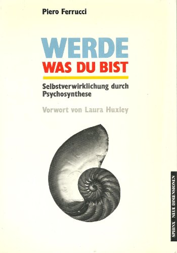 Imagen de archivo de Werde was Du bist. Selbstverwirklichung durch Psychosynthese a la venta por medimops