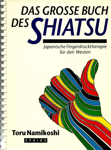 Imagen de archivo de Das grosse Buch des Shiatsu. Japanische Fingerdrucktherapie fr den Westen a la venta por medimops