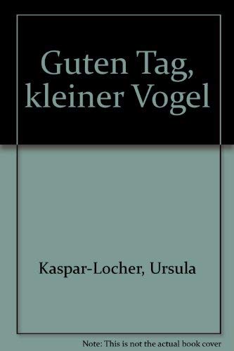 Stock image for Guten Tag, kleiner Vogel (German Edition) for sale by Wonder Book
