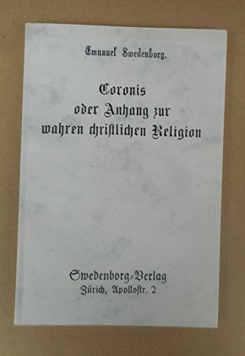 Coronis oder Anhang zur Wahren christlichen Religion - Swedenborg, Emanuel