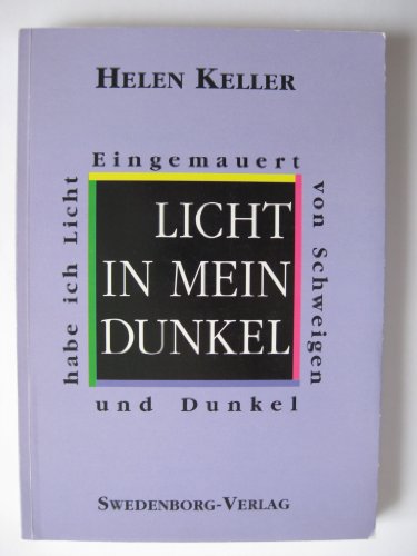 9783859271395: Licht in mein Dunkel: Eingemauert von Schweigen und Dunkel habe ich Licht - Keller, Helen