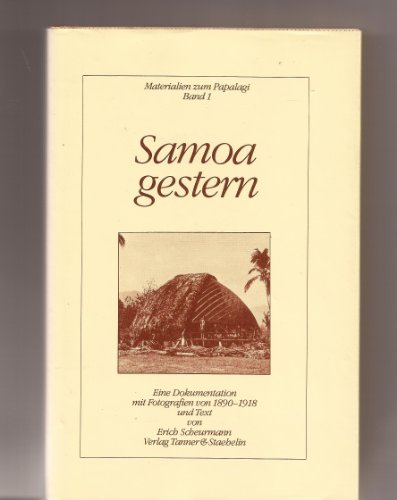 Beispielbild fr Samoa gestern. Eine Dokumentation mit Fotografien von 1890-1918 und Text von Erich Scheurmann. zum Verkauf von medimops