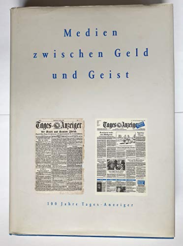 Stock image for Medien zwischen Geld und Geist: 100 Jahre Tages-Anzeiger for sale by Altstadt Antiquariat Rapperswil
