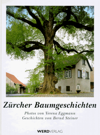 Stock image for Zrcher Baumgeschichten. Bilder von Verena Eggmann. Geschichten von Bernd Steiner. for sale by Buchparadies Rahel-Medea Ruoss