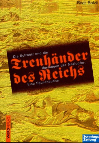 Beispielbild fr Treuhänder des Reichs: die Schweiz und die Verm gen der Naziopfer : eine Spurensuche zum Verkauf von WorldofBooks