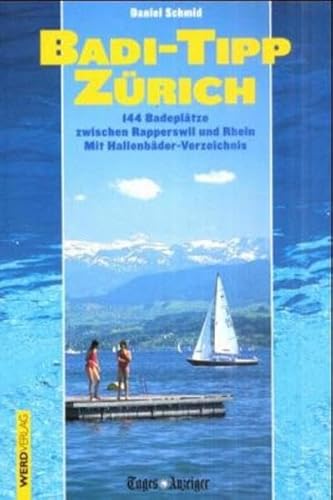 Stock image for Badi- Tipp Zrich. 144 Badepltze zwischen Rapperswil und Rhein for sale by medimops