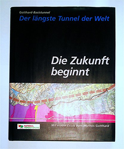Gotthard-Basistunnel. Der längste Tunnel der Welt, die Zukunft beginnt