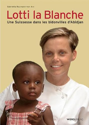 Beispielbild fr Lotti la Blanche: Une Suissesse dans les bidonvilles d'Abidjan zum Verkauf von medimops