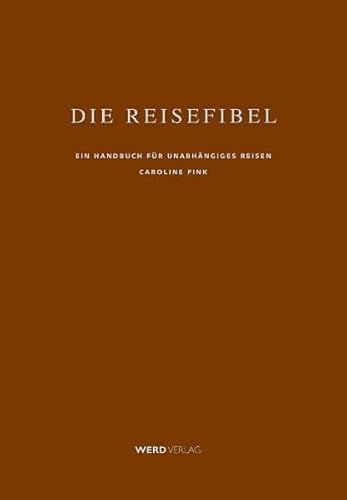 Stock image for Die Reisefibel. Ein Handbuch fr unabhngiges Reisen for sale by medimops