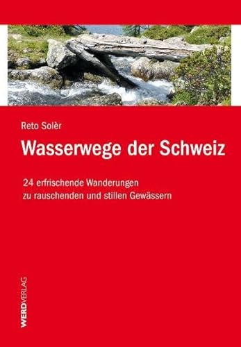 Beispielbild fr Wasserwege der Schweiz: 24 erfrischende Wanderungen zu rauschenden und stillen Gewssern zum Verkauf von Leserstrahl  (Preise inkl. MwSt.)