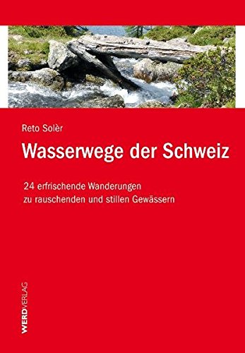 Stock image for Wasserwege der Schweiz: 24 erfrischende Wanderungen zu rauschenden und stillen Gewssern for sale by Leserstrahl  (Preise inkl. MwSt.)
