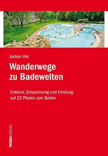 Beispielbild fr Wanderwege zu Badewelten: Erlebnis, Entspannung und Erholung auf 22 Pfaden zum Baden zum Verkauf von Leserstrahl  (Preise inkl. MwSt.)