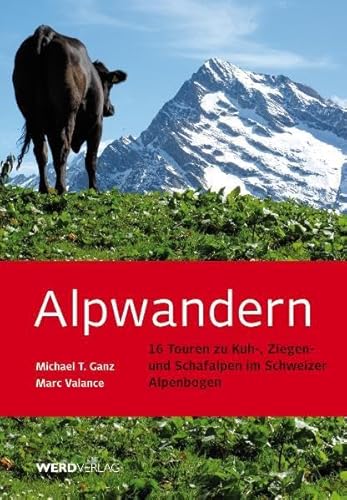 Stock image for Alpwandern: 16 Touren zu Kuh- Ziegen- und Schafalpen im Schweizer Alpenbogen for sale by medimops