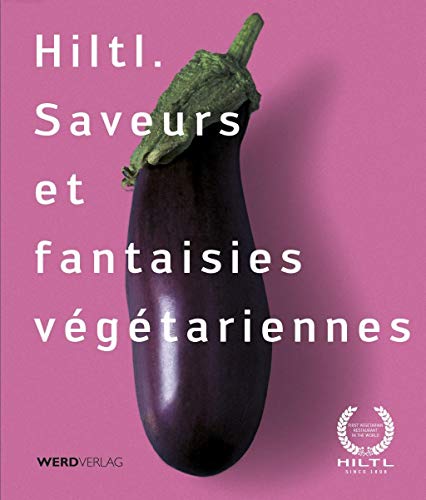 Stock image for Hiltl. Saveurs Et Fantaisies Vgtariennes for sale by RECYCLIVRE