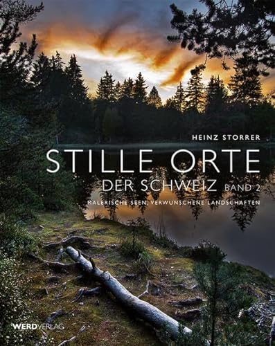 Stock image for Stille Orte der Schweiz Band 2: Malerische Seen, verwunschene Landschaften Storrer, Heinz for sale by online-buch-de