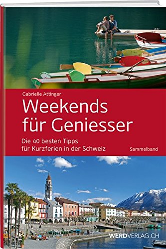 Beispielbild fr Weekends fr Geniesser - Sammelband: Die 40 besten Tipps fr Kurzferien in der Schweiz zum Verkauf von medimops