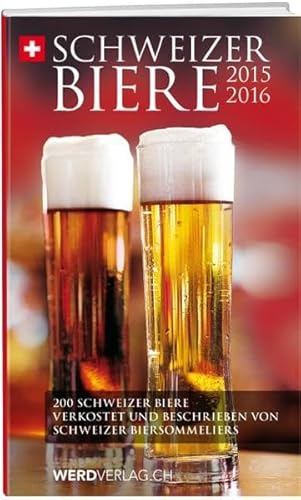 Beispielbild fr Schweizer Biere 2015 - 2016: 200 Schweizer Biere verkostet und beschrieben von Schweizer Biersommeliers zum Verkauf von medimops