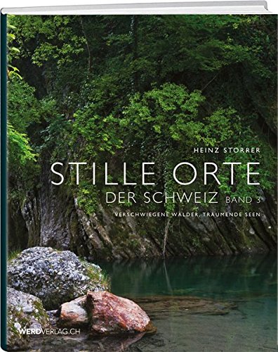 9783859327887: Stille Orte der Schweiz, Band 3: Verschwiegene Wlder, trumende Seen