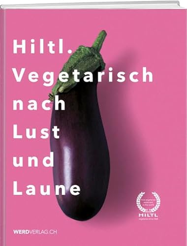 Beispielbild fr Hiltl. Vegetarisch nach Lust und Laune Hiltl, Rolf zum Verkauf von online-buch-de