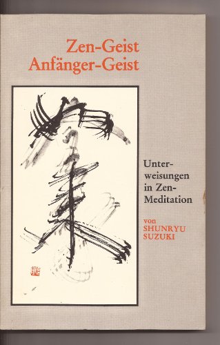 Beispielbild fr Zen-Geist Anfnger-Geist. Unterweisungen in Zen-Meditation zum Verkauf von medimops