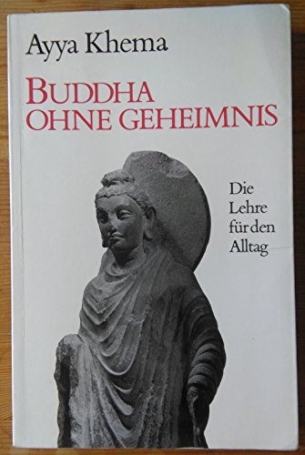 Stock image for Buddha ohne Geheimnis: Die Lehre fr den Alltag. for sale by Antiquariat  >Im Autorenregister<
