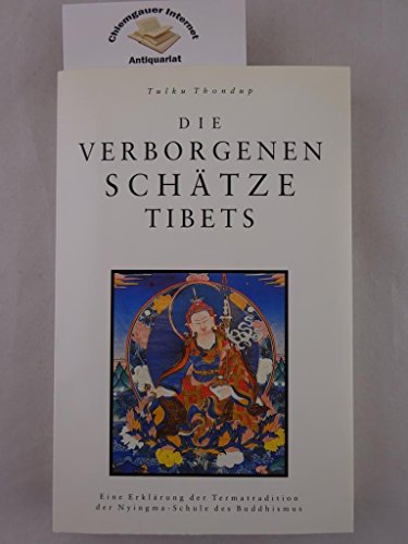 Beispielbild fr Die verborgenen Schtze Tibets. Eine Erklrung der Termatradition der Nyingma-Schule des Buddhismus zum Verkauf von medimops