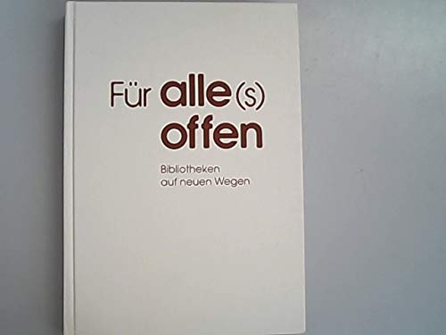 Beispielbild fr Fuer alle(s) offen: Bibliotheken auf neuen Wegen : Festschrift fuer Dr. Fredy Groebli, Direktor der Oeffentlichen Bibliothek der Universitaet Basel (German Edition) zum Verkauf von Pia Vonarburg