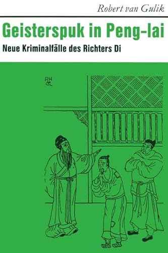 Geisterspuk in Peng-lai: Neue Kriminalfälle des Richters Di - Gulik, Robert van