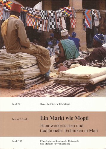 Ein Markt wie Mopti: Handwerkerkasten und traditionelle Techniken in Mali (Basler BeitraÌˆge zur Ethnologie) (German Edition) (9783859771758) by Gardi, Bernhard