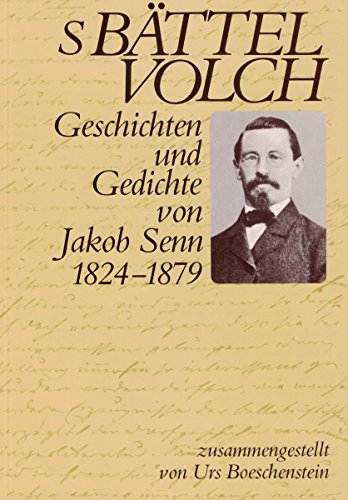 Beispielbild fr s Bttelvolch : Geschichten u. Gedichte von Jakob Senn 1824 - 1879. zum Verkauf von Wissenschaftliches Antiquariat Kln Dr. Sebastian Peters UG