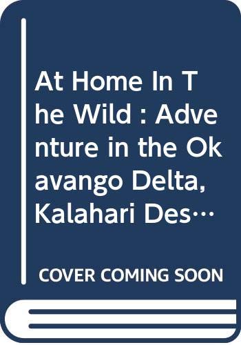 Beispielbild fr At Home In The Wild : Adventure in the Okavango Delta, Kalahari Desert, Matopos and Tongaland, with Bushmen & Wild Animals [Hardcover] [Jan 01, 1990] Zingg, Eduard zum Verkauf von Atlantic Books