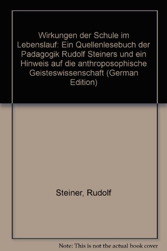 Beispielbild fr Wirkungen der Schule im Lebenslauf Ein Quellenbuch der Pdagogik Rudolf Steiners zum Verkauf von Antiquariat Mander Quell