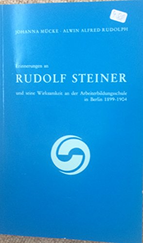 Beispielbild fr Erinnerungen an Rudolf Steiner und seine Wirksamkeit an der Arbeiter-Bildungsschule in Berlin 1899-1904 zum Verkauf von medimops