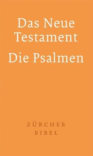 Zürcher Bibel – Das Neue Testament. Die Psalmen - Zurcher Bibel