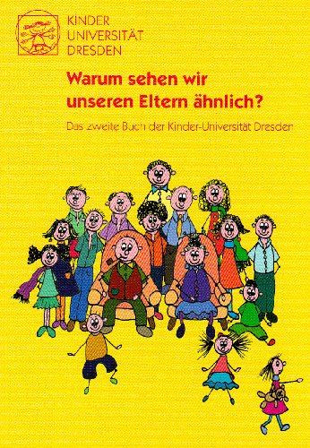 Warum sehen wir unseren Eltern ähnlich? Das zweite Buch der Kinder-Universität Dresden - Unknown.