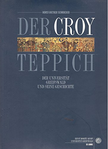 Imagen de archivo de Der Croy-Teppich Der Universitt Greifswald und seine Geschichte. a la venta por ANTIQUARIAT Franke BRUDDENBOOKS